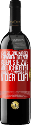 39,95 € Kostenloser Versand | Rotwein RED Ausgabe MBE Reserve Wenn Sie ein Rennen in Spanien beenden, haben Sie 3 Starts: zu Land, zu Wasser oder in der Luft Rote Markierung. Anpassbares Etikett Reserve 12 Monate Ernte 2015 Tempranillo