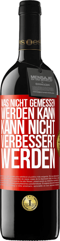 39,95 € Kostenloser Versand | Rotwein RED Ausgabe MBE Reserve Was nicht gemessen werden kann, kann nicht verbessert werden Rote Markierung. Anpassbares Etikett Reserve 12 Monate Ernte 2015 Tempranillo