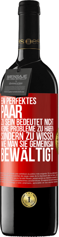 39,95 € Kostenloser Versand | Rotwein RED Ausgabe MBE Reserve Ein perfektes Paar zu sein bedeutet nicht, keine Probleme zu haben, sondern zu wissen, wie man sie gemeinsam bewältigt Rote Markierung. Anpassbares Etikett Reserve 12 Monate Ernte 2015 Tempranillo