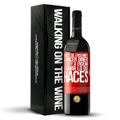 «Antes de enseñarte a hacer dinero, te voy a enseñar a amar lo que haces» Edición RED MBE Reserva