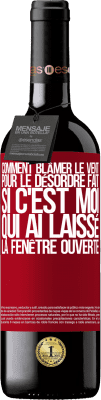 39,95 € Envoi gratuit | Vin rouge Édition RED MBE Réserve Comment blâmer le vent pour le désordre fait, si c'est moi qui ai laissé la fenêtre ouverte Étiquette Rouge. Étiquette personnalisable Réserve 12 Mois Récolte 2015 Tempranillo