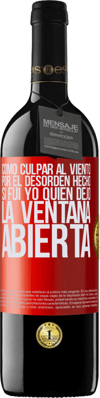 39,95 € Envío gratis | Vino Tinto Edición RED MBE Reserva Cómo culpar al viento por el desorden hecho, si fui yo quien dejó la ventana abierta Etiqueta Roja. Etiqueta personalizable Reserva 12 Meses Cosecha 2015 Tempranillo