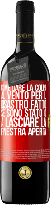 39,95 € Spedizione Gratuita | Vino rosso Edizione RED MBE Riserva Come dare la colpa al vento per il disastro fatto, se sono stato io a lasciare la finestra aperta Etichetta Rossa. Etichetta personalizzabile Riserva 12 Mesi Raccogliere 2015 Tempranillo