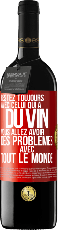 39,95 € Envoi gratuit | Vin rouge Édition RED MBE Réserve Restez toujours avec celui qui a du vin. Vous allez avoir des problèmes avec tout le monde Étiquette Rouge. Étiquette personnalisable Réserve 12 Mois Récolte 2015 Tempranillo