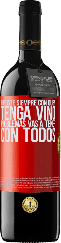 39,95 € Envío gratis | Vino Tinto Edición RED MBE Reserva Quédate siempre con quien tenga vino. Problemas vas a tener con todos Etiqueta Roja. Etiqueta personalizable Reserva 12 Meses Cosecha 2015 Tempranillo