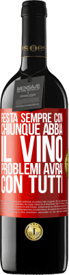 39,95 € Spedizione Gratuita | Vino rosso Edizione RED MBE Riserva Resta sempre con chiunque abbia il vino. Problemi avrai con tutti Etichetta Rossa. Etichetta personalizzabile Riserva 12 Mesi Raccogliere 2014 Tempranillo