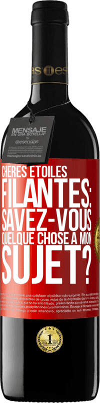 39,95 € Envoi gratuit | Vin rouge Édition RED MBE Réserve Chères étoiles filantes: savez-vous quelque chose à mon sujet? Étiquette Rouge. Étiquette personnalisable Réserve 12 Mois Récolte 2015 Tempranillo