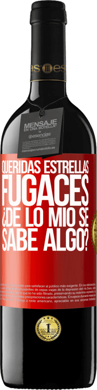 39,95 € Envío gratis | Vino Tinto Edición RED MBE Reserva Queridas estrellas fugaces: ¿de lo mío se sabe algo? Etiqueta Roja. Etiqueta personalizable Reserva 12 Meses Cosecha 2015 Tempranillo