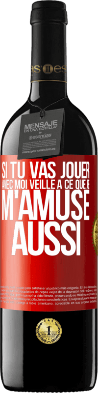 39,95 € Envoi gratuit | Vin rouge Édition RED MBE Réserve Si tu vas jouer avec moi veille à ce que je m'amuse aussi Étiquette Rouge. Étiquette personnalisable Réserve 12 Mois Récolte 2016 Tempranillo
