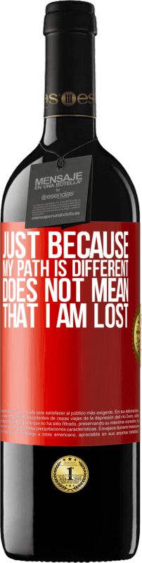 39,95 € Free Shipping | Red Wine RED Edition MBE Reserve Just because my path is different does not mean that I am lost Red Label. Customizable label Reserve 12 Months Harvest 2014 Tempranillo