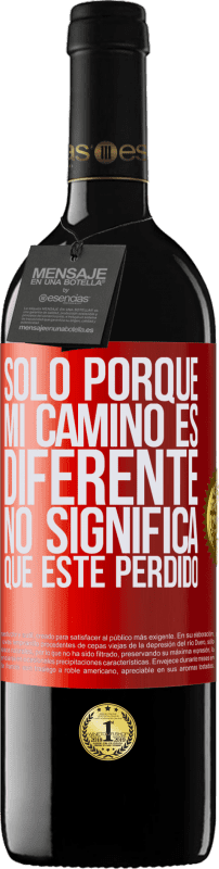 39,95 € Envío gratis | Vino Tinto Edición RED MBE Reserva Sólo porque mi camino es diferente, no significa que esté perdido Etiqueta Roja. Etiqueta personalizable Reserva 12 Meses Cosecha 2015 Tempranillo