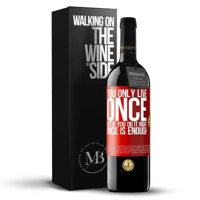 «You only live once, but if you do it right, once is enough» RED Edition MBE Reserve