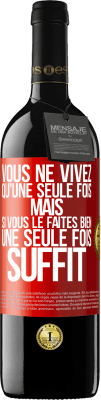 39,95 € Envoi gratuit | Vin rouge Édition RED MBE Réserve Vous ne vivez qu'une seule fois mais si vous le faites bien une seule fois suffit Étiquette Rouge. Étiquette personnalisable Réserve 12 Mois Récolte 2015 Tempranillo