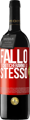 39,95 € Spedizione Gratuita | Vino rosso Edizione RED MBE Riserva Fallo Ti criticheranno lo stesso Etichetta Rossa. Etichetta personalizzabile Riserva 12 Mesi Raccogliere 2015 Tempranillo