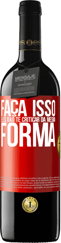 39,95 € Envio grátis | Vinho tinto Edição RED MBE Reserva FAÇA ISSO Eles vão te criticar da mesma forma Etiqueta Vermelha. Etiqueta personalizável Reserva 12 Meses Colheita 2015 Tempranillo