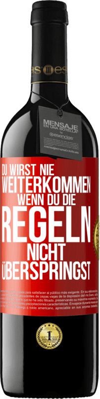 39,95 € Kostenloser Versand | Rotwein RED Ausgabe MBE Reserve Du wirst nie weiterkommen, wenn du die Regeln nicht überspringst Rote Markierung. Anpassbares Etikett Reserve 12 Monate Ernte 2015 Tempranillo