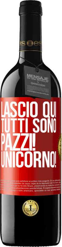 39,95 € Spedizione Gratuita | Vino rosso Edizione RED MBE Riserva Lascio qui, tutti sono pazzi! Unicorno! Etichetta Rossa. Etichetta personalizzabile Riserva 12 Mesi Raccogliere 2015 Tempranillo