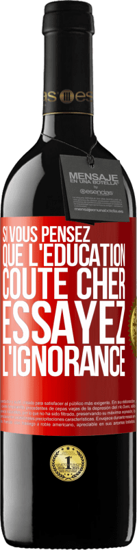 39,95 € Envoi gratuit | Vin rouge Édition RED MBE Réserve Si vous pensez que l'éducation coûte cher, essayez l'ignorance Étiquette Rouge. Étiquette personnalisable Réserve 12 Mois Récolte 2015 Tempranillo