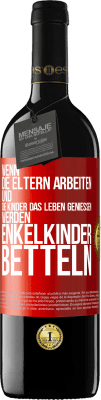 39,95 € Kostenloser Versand | Rotwein RED Ausgabe MBE Reserve Wenn die Eltern arbeiten und die Kinder das Leben genießen, werden Enkelkinder betteln Rote Markierung. Anpassbares Etikett Reserve 12 Monate Ernte 2014 Tempranillo