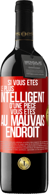 39,95 € Envoi gratuit | Vin rouge Édition RED MBE Réserve Si vous êtes le plus intelligent d'une pièce, vous êtes au mauvais endroit Étiquette Rouge. Étiquette personnalisable Réserve 12 Mois Récolte 2015 Tempranillo