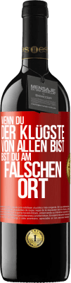 39,95 € Kostenloser Versand | Rotwein RED Ausgabe MBE Reserve Wenn du der Klügste von allen bist, bist du am falschen Ort Rote Markierung. Anpassbares Etikett Reserve 12 Monate Ernte 2015 Tempranillo