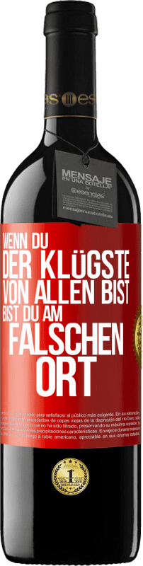 39,95 € Kostenloser Versand | Rotwein RED Ausgabe MBE Reserve Wenn du der Klügste von allen bist, bist du am falschen Ort Rote Markierung. Anpassbares Etikett Reserve 12 Monate Ernte 2015 Tempranillo