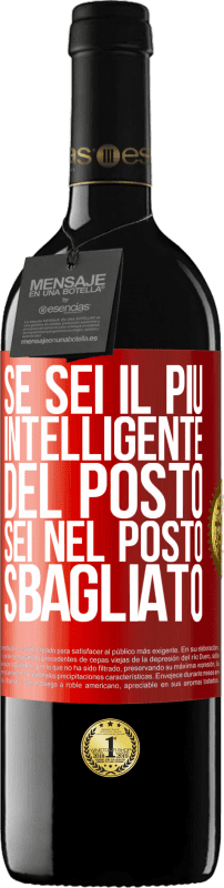 39,95 € Spedizione Gratuita | Vino rosso Edizione RED MBE Riserva Se sei il più intelligente del posto, sei nel posto sbagliato Etichetta Rossa. Etichetta personalizzabile Riserva 12 Mesi Raccogliere 2015 Tempranillo