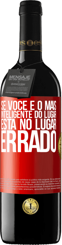 39,95 € Envio grátis | Vinho tinto Edição RED MBE Reserva Se você é o mais inteligente do lugar, está no lugar errado Etiqueta Vermelha. Etiqueta personalizável Reserva 12 Meses Colheita 2015 Tempranillo