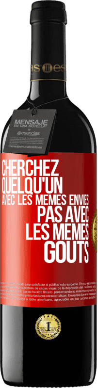 39,95 € Envoi gratuit | Vin rouge Édition RED MBE Réserve Cherchez quelqu'un avec les mêmes envies pas avec les mêmes goûts Étiquette Rouge. Étiquette personnalisable Réserve 12 Mois Récolte 2015 Tempranillo