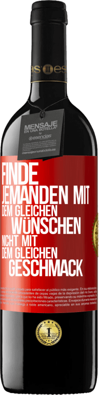 39,95 € Kostenloser Versand | Rotwein RED Ausgabe MBE Reserve Finde jemanden mit dem gleichen Wünschen, nicht mit dem gleichen Geschmack Rote Markierung. Anpassbares Etikett Reserve 12 Monate Ernte 2015 Tempranillo