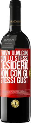 39,95 € Spedizione Gratuita | Vino rosso Edizione RED MBE Riserva Trova qualcuno con lo stesso desiderio, non con gli stessi gusti Etichetta Rossa. Etichetta personalizzabile Riserva 12 Mesi Raccogliere 2016 Tempranillo