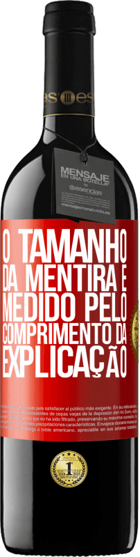 39,95 € Envio grátis | Vinho tinto Edição RED MBE Reserva O tamanho da mentira é medido pelo comprimento da explicação Etiqueta Vermelha. Etiqueta personalizável Reserva 12 Meses Colheita 2015 Tempranillo