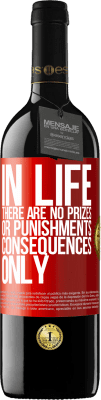 39,95 € Free Shipping | Red Wine RED Edition MBE Reserve In life there are no prizes or punishments. Consequences only Red Label. Customizable label Reserve 12 Months Harvest 2015 Tempranillo