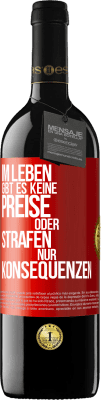 39,95 € Kostenloser Versand | Rotwein RED Ausgabe MBE Reserve Im Leben gibt es keine Preise oder Strafen. Nur Konsequenzen Rote Markierung. Anpassbares Etikett Reserve 12 Monate Ernte 2015 Tempranillo