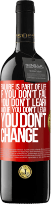 39,95 € Free Shipping | Red Wine RED Edition MBE Reserve Failure is part of life. If you don't fail, you don't learn, and if you don't learn, you don't change Red Label. Customizable label Reserve 12 Months Harvest 2015 Tempranillo