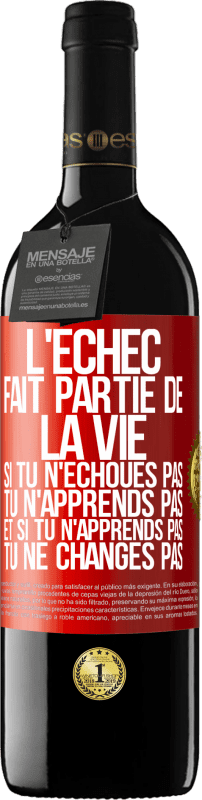 39,95 € Envoi gratuit | Vin rouge Édition RED MBE Réserve L'échec fait partie de la vie. Si tu n'échoues pas tu n'apprends pas et si tu n'apprends pas tu ne changes pas Étiquette Rouge. Étiquette personnalisable Réserve 12 Mois Récolte 2015 Tempranillo