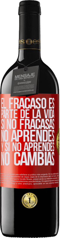 39,95 € Envío gratis | Vino Tinto Edición RED MBE Reserva El fracaso es parte de la vida. Si no fracasas, no aprendes, y si no aprendes, no cambias Etiqueta Roja. Etiqueta personalizable Reserva 12 Meses Cosecha 2015 Tempranillo