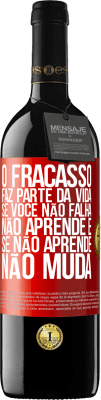 39,95 € Envio grátis | Vinho tinto Edição RED MBE Reserva O fracasso faz parte da vida. Se você não falha, não aprende e, se não aprende, não muda Etiqueta Vermelha. Etiqueta personalizável Reserva 12 Meses Colheita 2015 Tempranillo