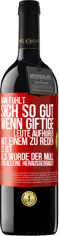 39,95 € Kostenloser Versand | Rotwein RED Ausgabe MBE Reserve Man fühlt sich so gut, wenn giftige Leute aufhören, mit einem zu reden .. Es ist, als würde der Müll von alleine herausgebracht Rote Markierung. Anpassbares Etikett Reserve 12 Monate Ernte 2016 Tempranillo