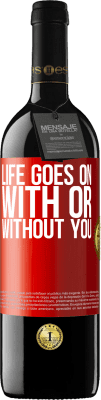 39,95 € Free Shipping | Red Wine RED Edition MBE Reserve Life goes on, with or without you Red Label. Customizable label Reserve 12 Months Harvest 2016 Tempranillo