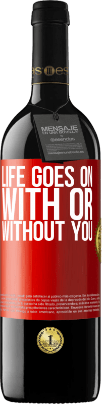 39,95 € Free Shipping | Red Wine RED Edition MBE Reserve Life goes on, with or without you Red Label. Customizable label Reserve 12 Months Harvest 2014 Tempranillo