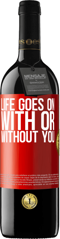 39,95 € Free Shipping | Red Wine RED Edition MBE Reserve Life goes on, with or without you Red Label. Customizable label Reserve 12 Months Harvest 2016 Tempranillo