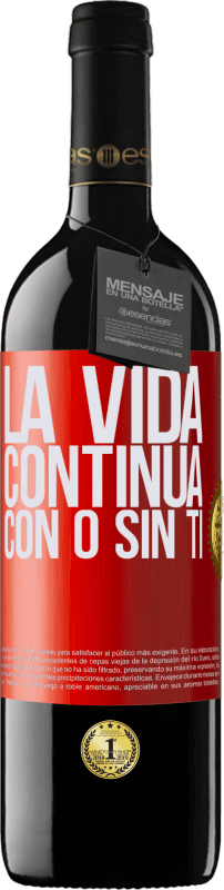 39,95 € Envío gratis | Vino Tinto Edición RED MBE Reserva La vida continua, con o sin ti Etiqueta Roja. Etiqueta personalizable Reserva 12 Meses Cosecha 2016 Tempranillo