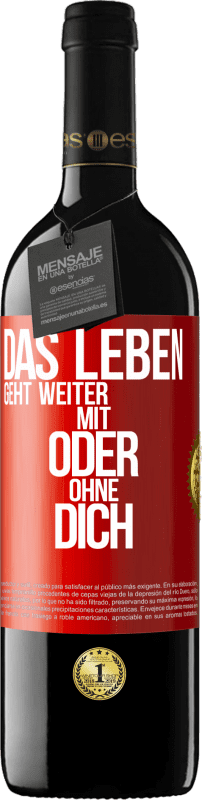 39,95 € Kostenloser Versand | Rotwein RED Ausgabe MBE Reserve Das Leben geht weiter, mit oder ohne dich Rote Markierung. Anpassbares Etikett Reserve 12 Monate Ernte 2015 Tempranillo