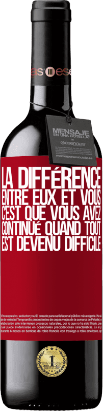 39,95 € Envoi gratuit | Vin rouge Édition RED MBE Réserve La différence entre eux et vous, c'est que vous avez continué quand tout est devenu difficile Étiquette Rouge. Étiquette personnalisable Réserve 12 Mois Récolte 2015 Tempranillo