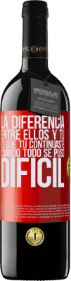 39,95 € Envío gratis | Vino Tinto Edición RED MBE Reserva La diferencia entre ellos y tú, es que tú continuaste cuando todo se puso difícil Etiqueta Roja. Etiqueta personalizable Reserva 12 Meses Cosecha 2015 Tempranillo