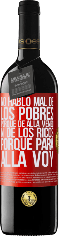 39,95 € Envío gratis | Vino Tinto Edición RED MBE Reserva No hablo mal de los pobres, porque de allá vengo, ni de los ricos, porque para allá voy Etiqueta Roja. Etiqueta personalizable Reserva 12 Meses Cosecha 2015 Tempranillo