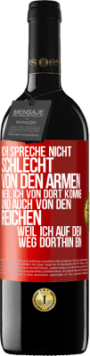 39,95 € Kostenloser Versand | Rotwein RED Ausgabe MBE Reserve Ich spreche nicht schlecht von den Armen, weil ich von dort komme, und auch von den Reichen, weil ich auf dem Weg dorthin bin Rote Markierung. Anpassbares Etikett Reserve 12 Monate Ernte 2015 Tempranillo