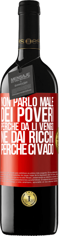 39,95 € Spedizione Gratuita | Vino rosso Edizione RED MBE Riserva Non parlo male dei poveri, perché da lì vengo, né dai ricchi, perché ci vado Etichetta Rossa. Etichetta personalizzabile Riserva 12 Mesi Raccogliere 2015 Tempranillo