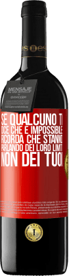 39,95 € Spedizione Gratuita | Vino rosso Edizione RED MBE Riserva Se qualcuno ti dice che è impossibile, ricorda che stanno parlando dei loro limiti, non dei tuoi Etichetta Rossa. Etichetta personalizzabile Riserva 12 Mesi Raccogliere 2016 Tempranillo